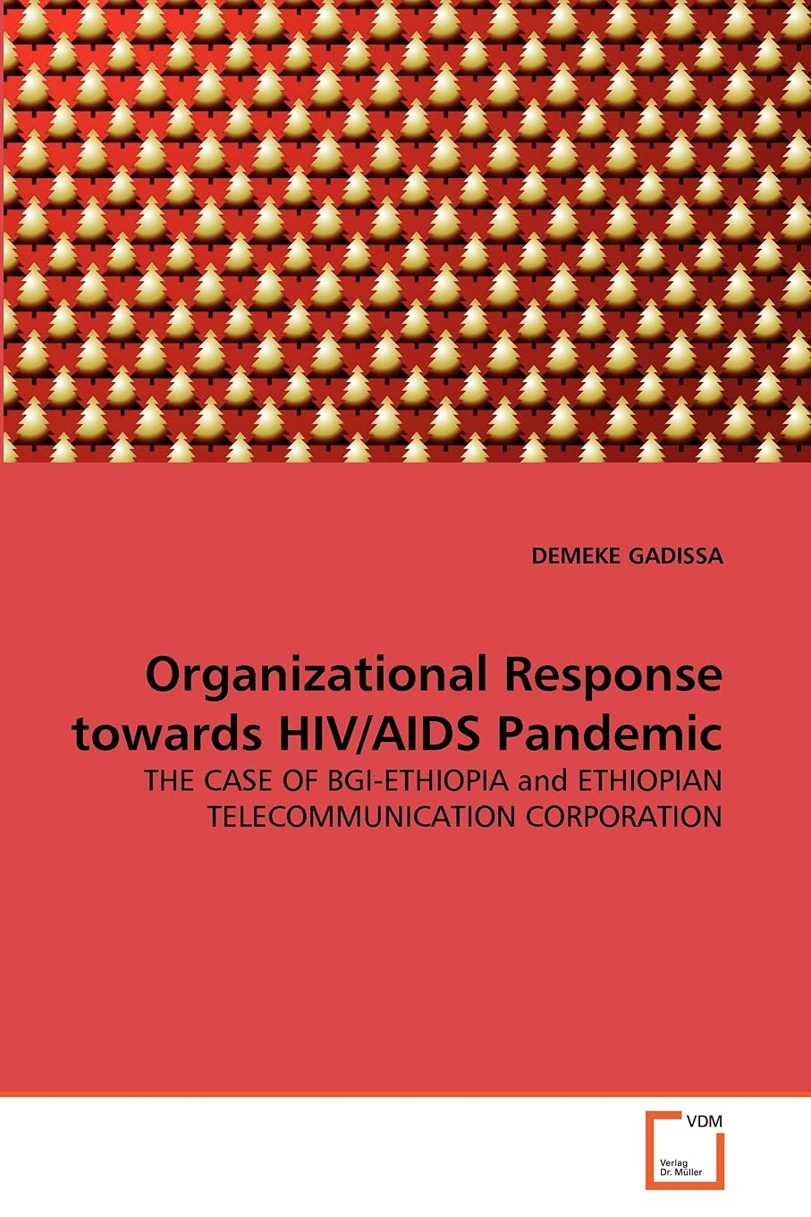 Organizational Response towards HIV/AIDS Pandemic: THE CASE OF BGI-ETHIOPIA and ETHIOPIAN TELECOMMUNICATION CORPORATION