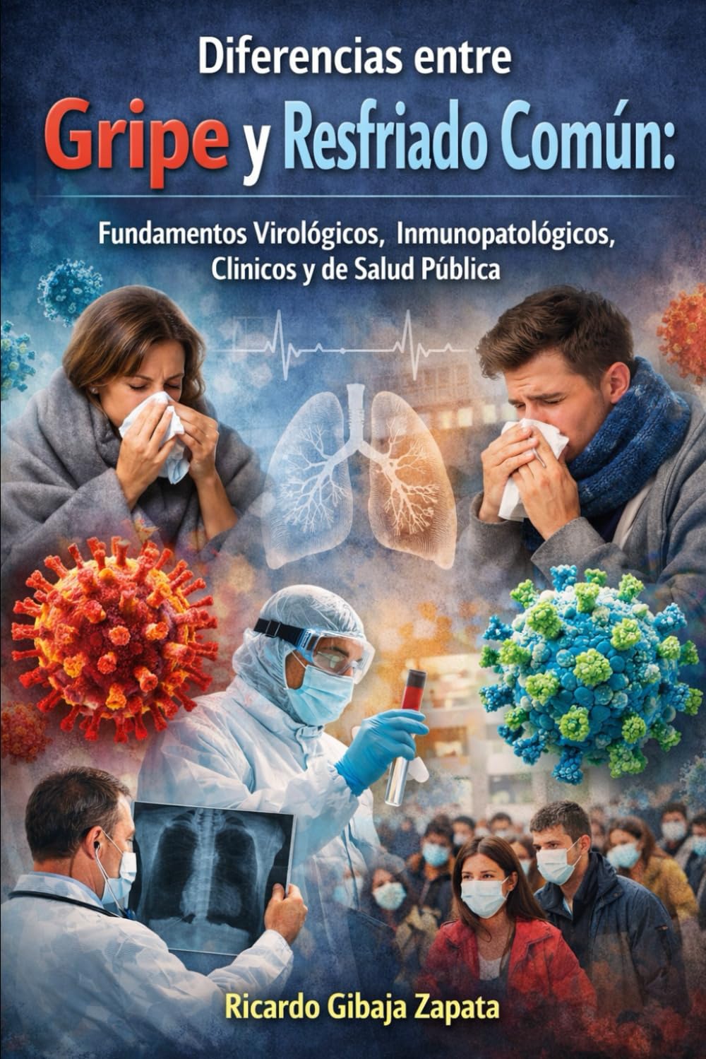 Diferencias entre Gripe y Resfriado Común: Fundamentos Virológicos, Inmunopatológicos, Clínicos y de Salud Pública