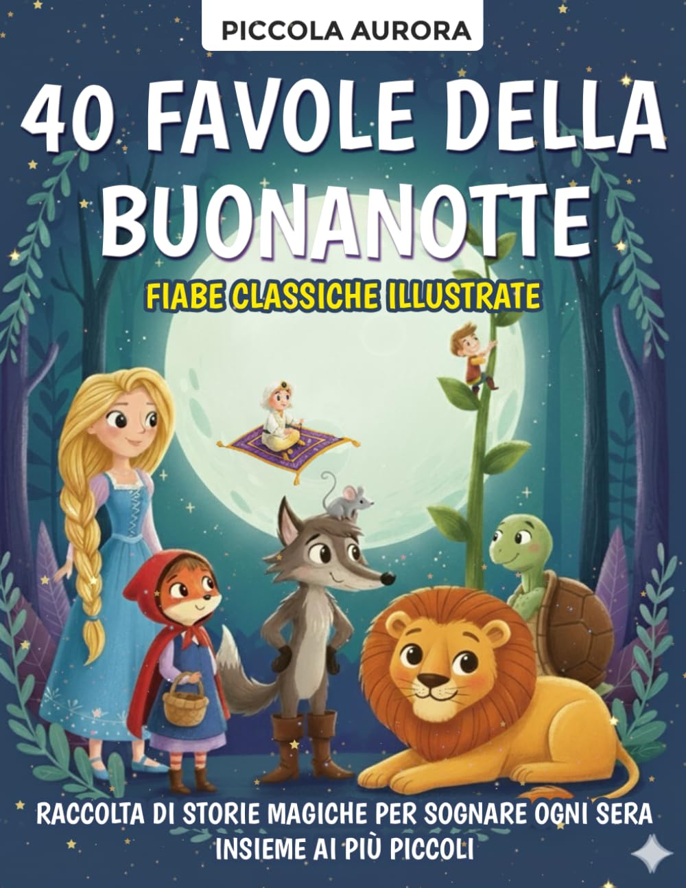 40 Favole della Buonanotte – Fiabe classiche illustrate per bambini dai 3 agli 8 anni: Raccolta di storie magiche e senza tempo per sognare ogni sera ... (5 Minuti di Magia – Favole della Buonanotte)