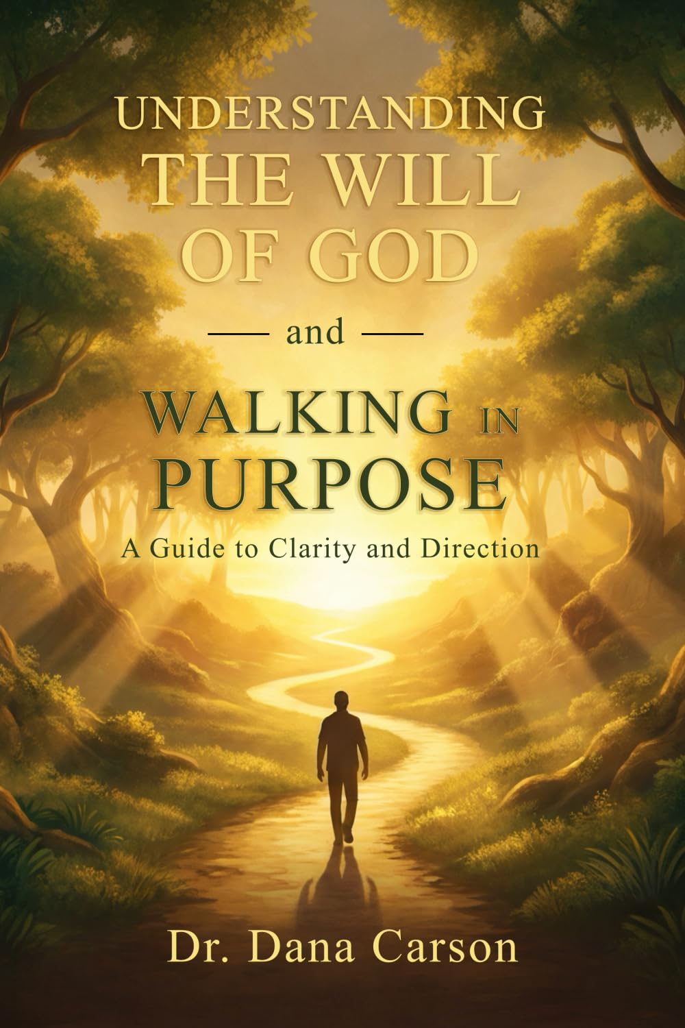 Understanding the Will of God and Walking in Purpose: A Guide to Clarity and Direction
