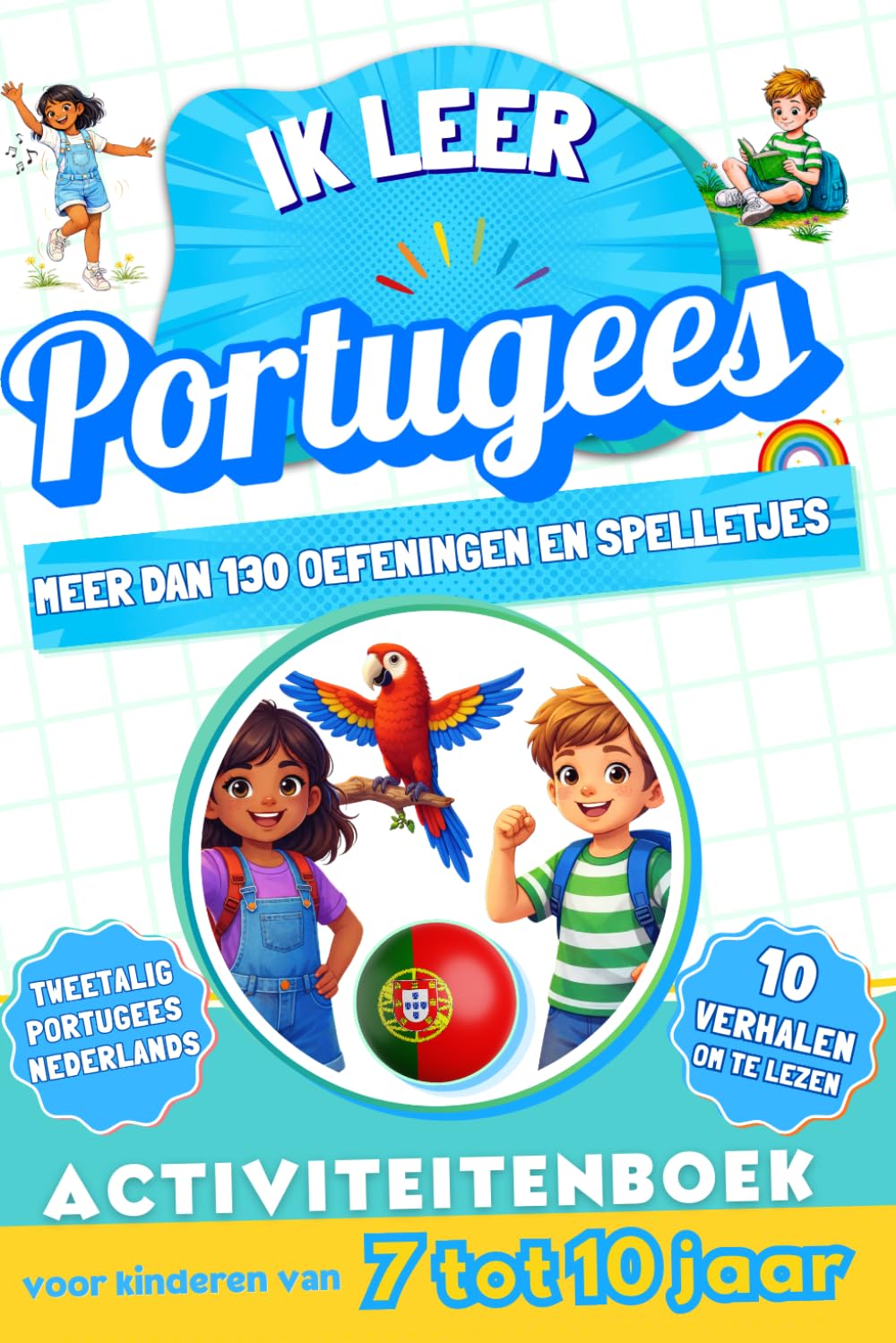 Ik leer Portugees: Tweetalig activiteitenboek voor kinderen van 7 tot 10 jaar: Meer dan 130 oefeningen en spelletjes, 10 geïllustreerde verhalen