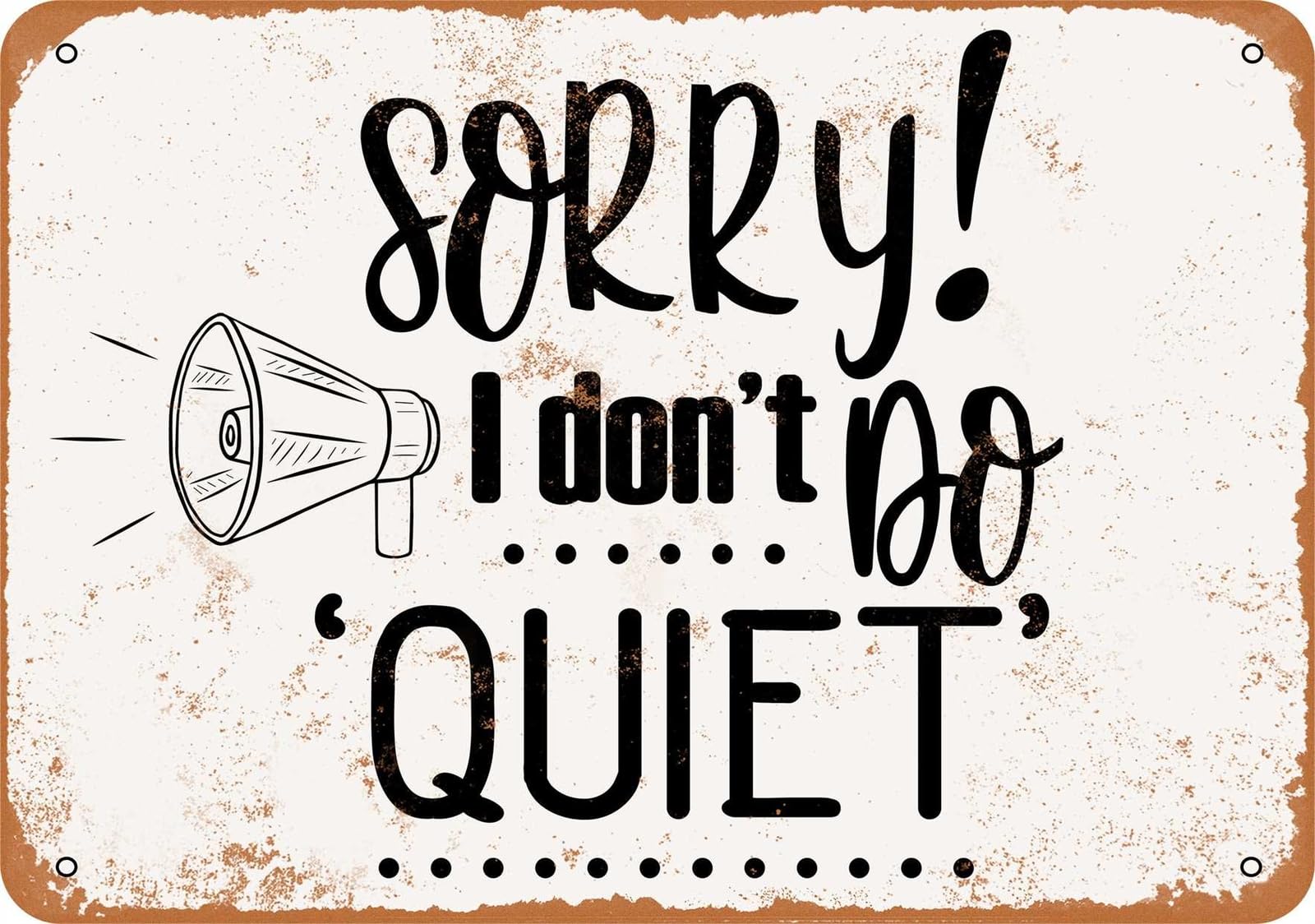Miaomansenstore Metal Sign - Sorry I Don't Do Quiet - Vintage Look Home Decor