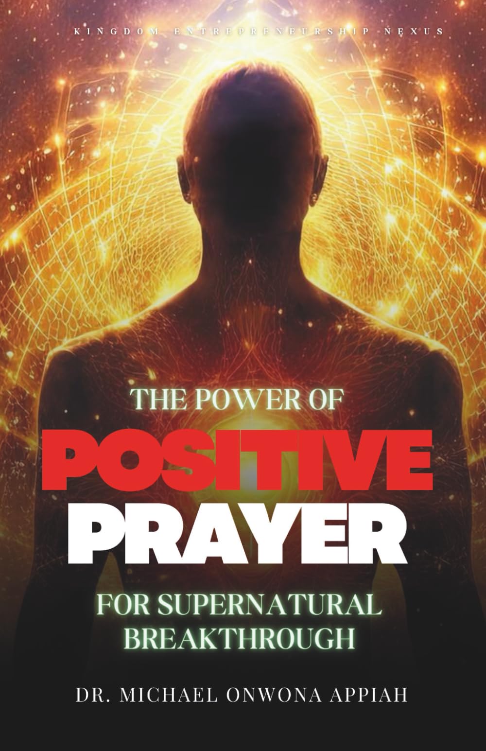 THE POWER OF POSITIVE PRAYER FOR SUPERNATURAL BREAKTHROUGH