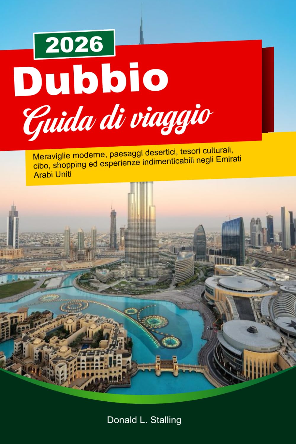 DUBBIO Guida di viaggio 2025-2026: Meraviglie moderne, paesaggi desertici, tesori culturali, cibo, shopping ed esperienze indimenticabili negli Emirati Arabi Uniti