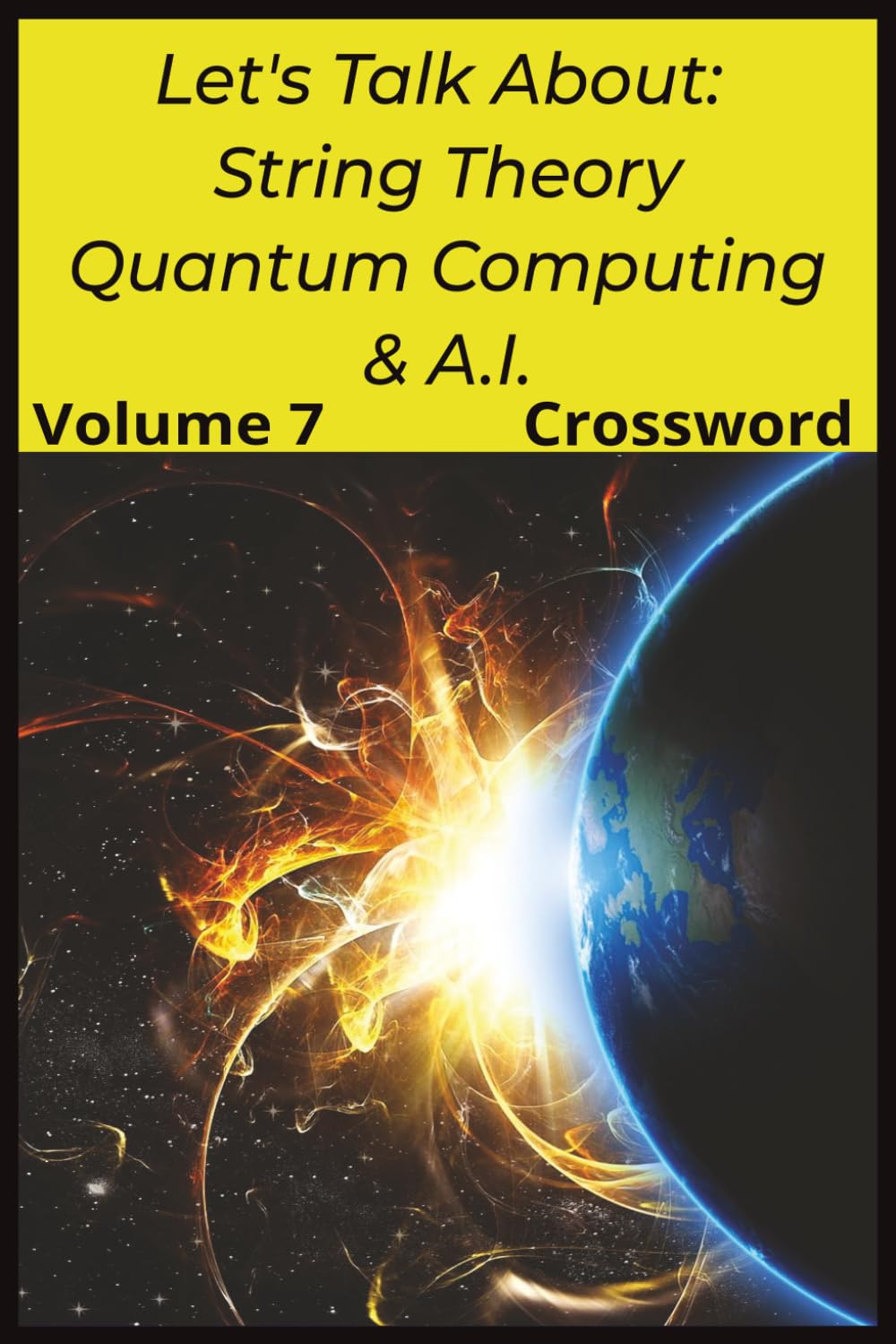 Let's Talk About String Theory, Quantum Computing, & A.I.: Volume 7: Crossword (Genius Mind Puzzle Series by LLPuzzleBooks©2026)