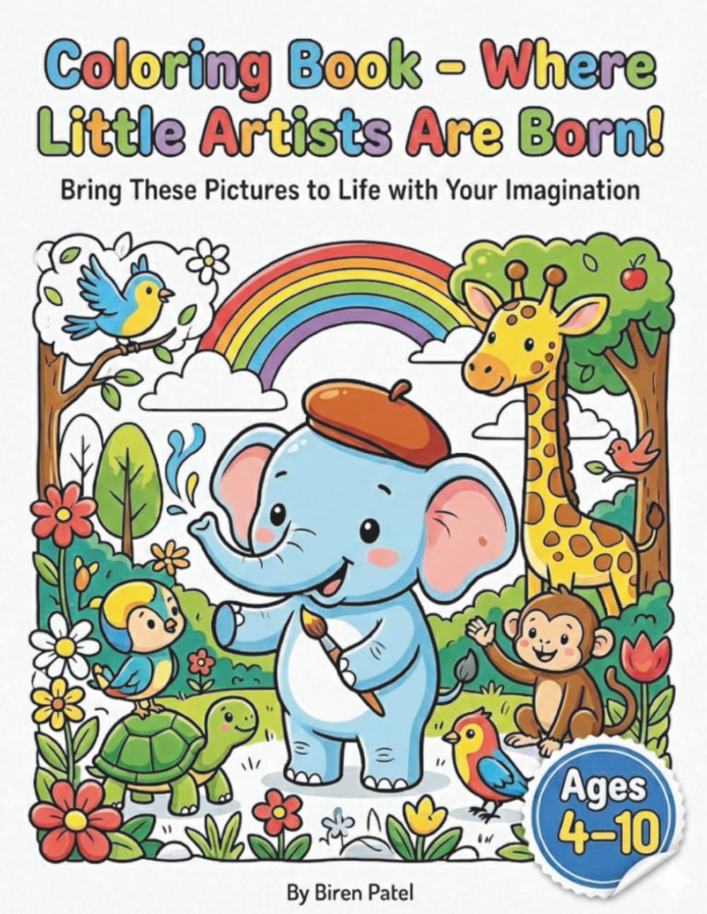 Coloring Book - Where Little Artists Are Born: Bring These Pictures To Life With Your Imagination
