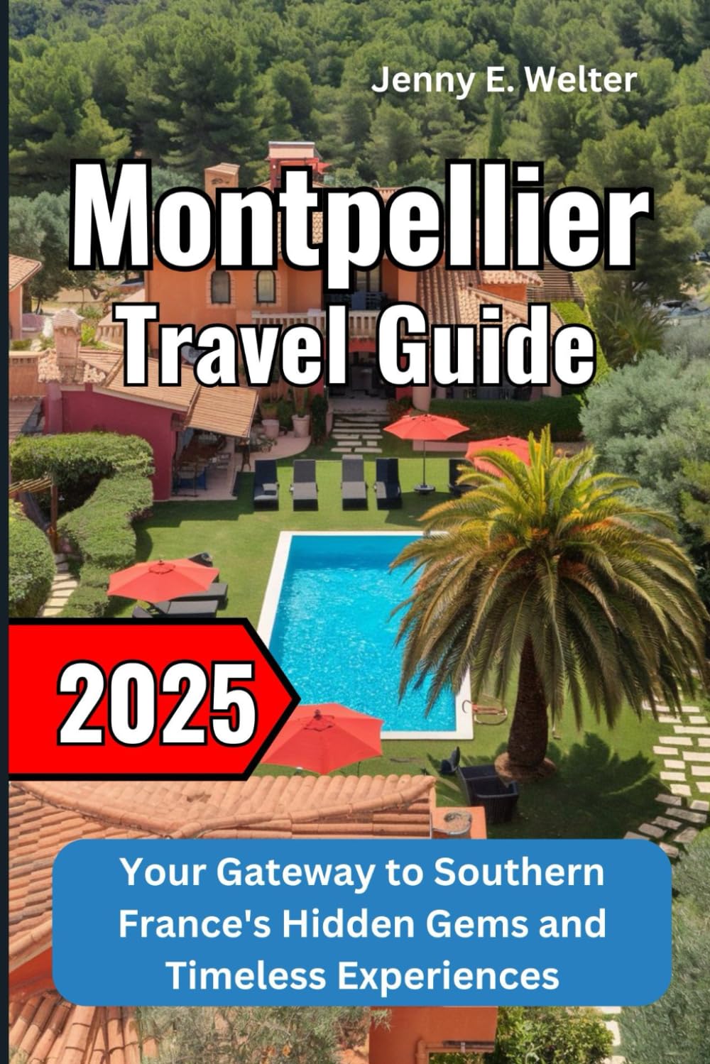 Montpellier Travel Guide 2025: Your Gateway to Southern France's Hidden Gems and Timeless Experiences