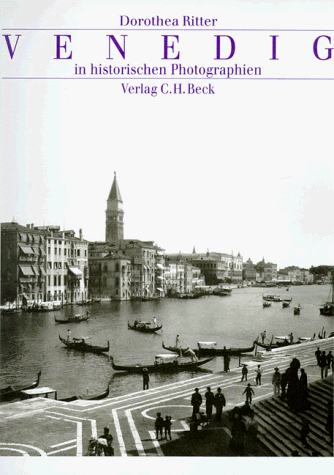 Venedig in historischen Photographien 1841 - 1920