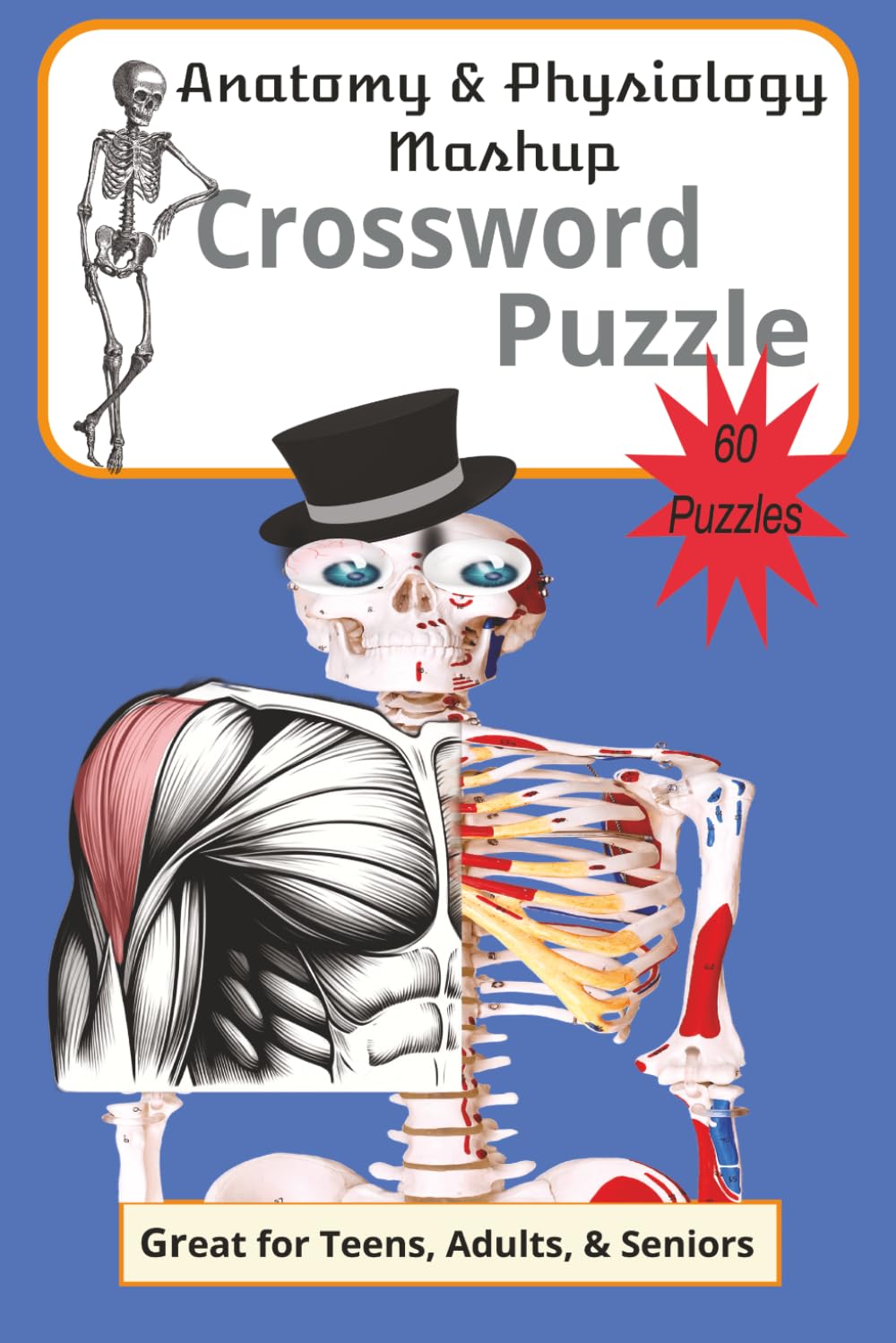 6x9, 120 pages, Anatomy & Physiology Mashup Crossword Puzzle: Great for Teens, Adults, and Seniors, 60 puzzles, Fun and Educational