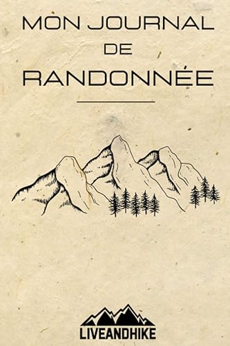 Journal de randonnée: Mon carnet de randonnée | Carnet à remplir pour se rappeler de vos sentiers| Parfait pour la randonnée en montagne | 6 X 9 | Journal de rando | Idée de cadeau