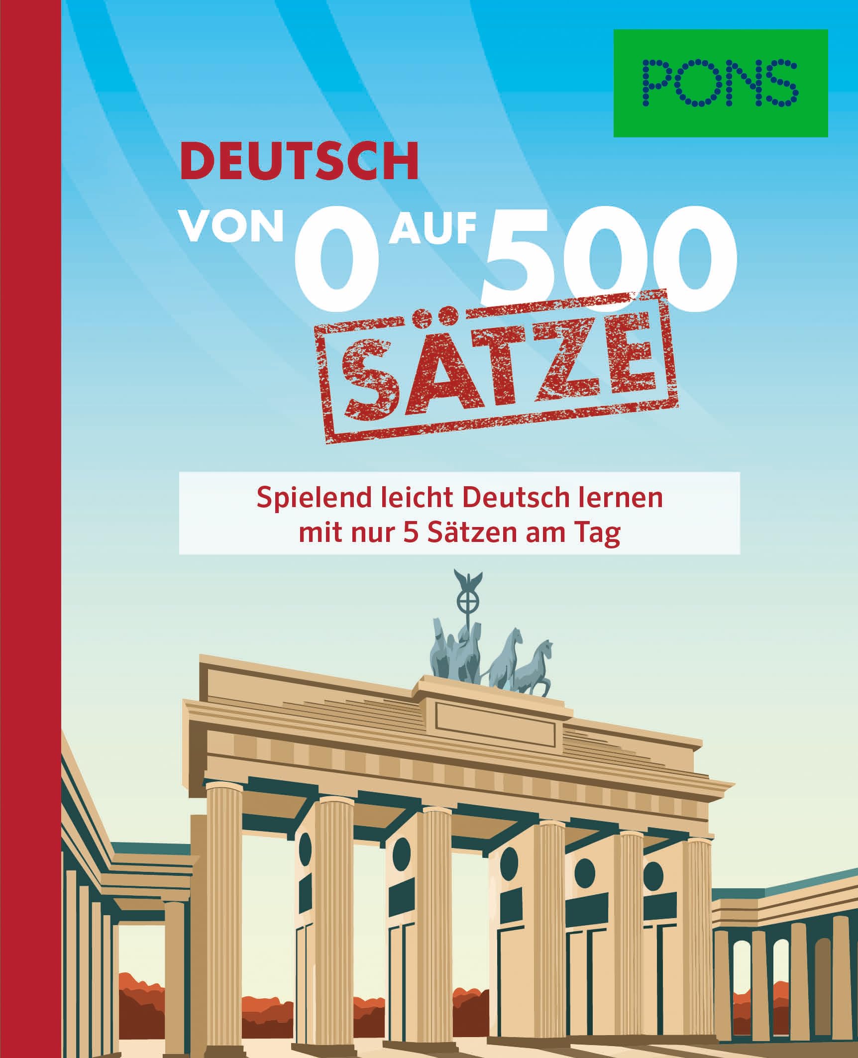 PONS Von 0 auf 500 Sätze Deutsch: Spielend leicht Deutsch lernen mit nur 5 Sätzen am Tag