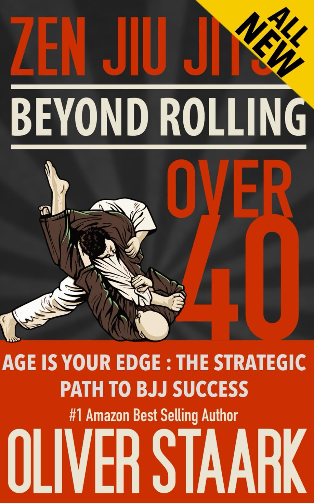 Zen Jiu Jitsu - Over 40: Age is your Edge : The Strategic Path to BJJ Success