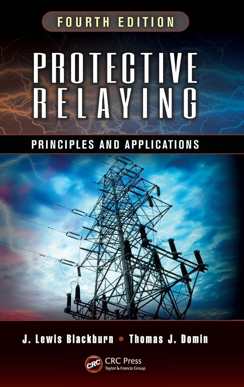Protective Relaying: Principles and Applications, Fourth Edition 4th Edition