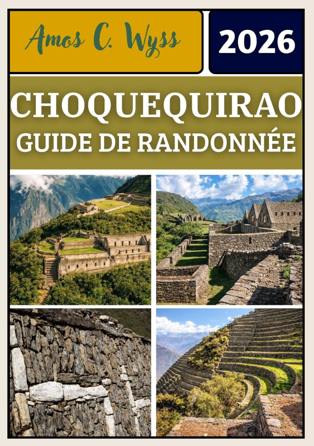 CHOQUEQUIRAO GUIDE DE RANDONNÉE 2026: Planification étape par étape du trek de Choquequirao, cartes des itinéraires du canyon, préparation à ... des coûts pour 2026 et questions fréquentes