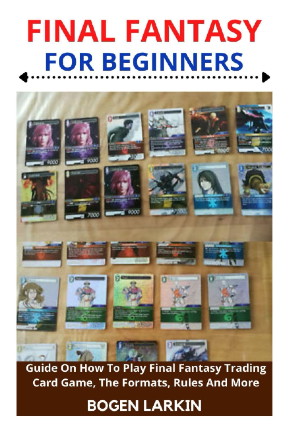 Buy FINAL FANTASY FOR BEGINNERS Guide On How To Play Final Fantasy Trading Card Game, The