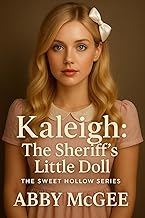 Kaleigh: The Sheriff's Little Doll : A Dark Regression Tale (The Sweet Hollow Series Book 1)