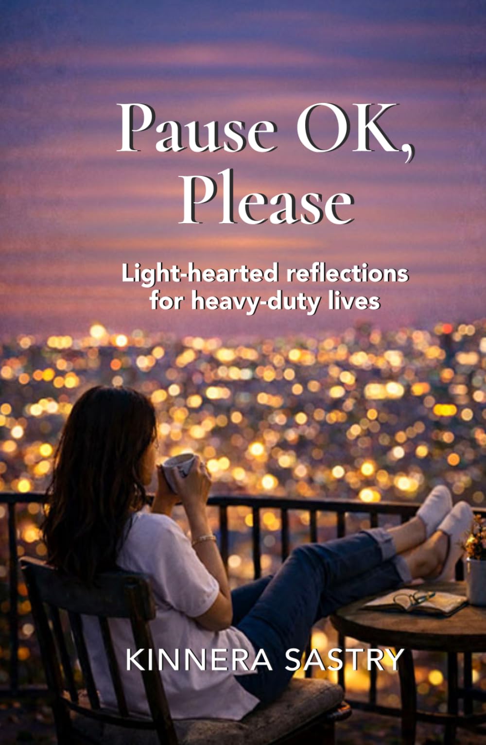 Pause OK, Please - Light-hearted reflections for heavy-duty lives