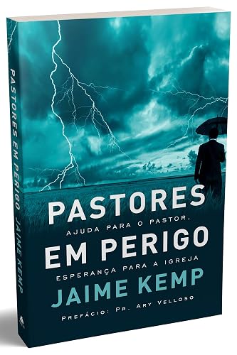 Pastores em perigo: Ajuda para o pastor, esperança para a igreja