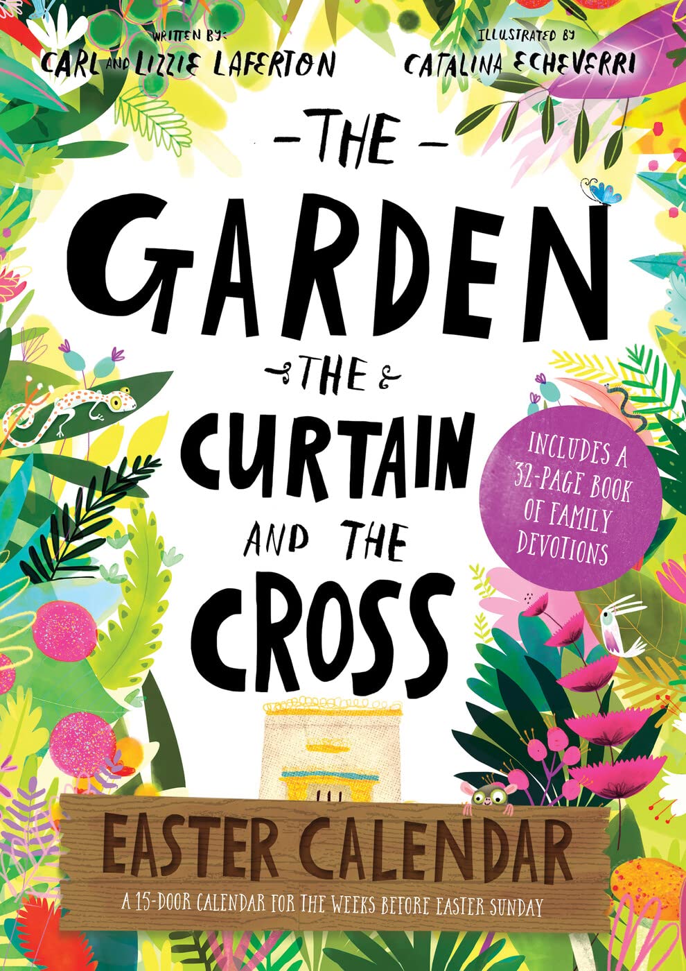 The Garden, the Curtain and the Cross Easter Calendar: Easter Family Devotional with 15-door Calendar (Devotions for kids 5-11. Perfect for Lent and Easter.) (Tales that Tell the Truth)