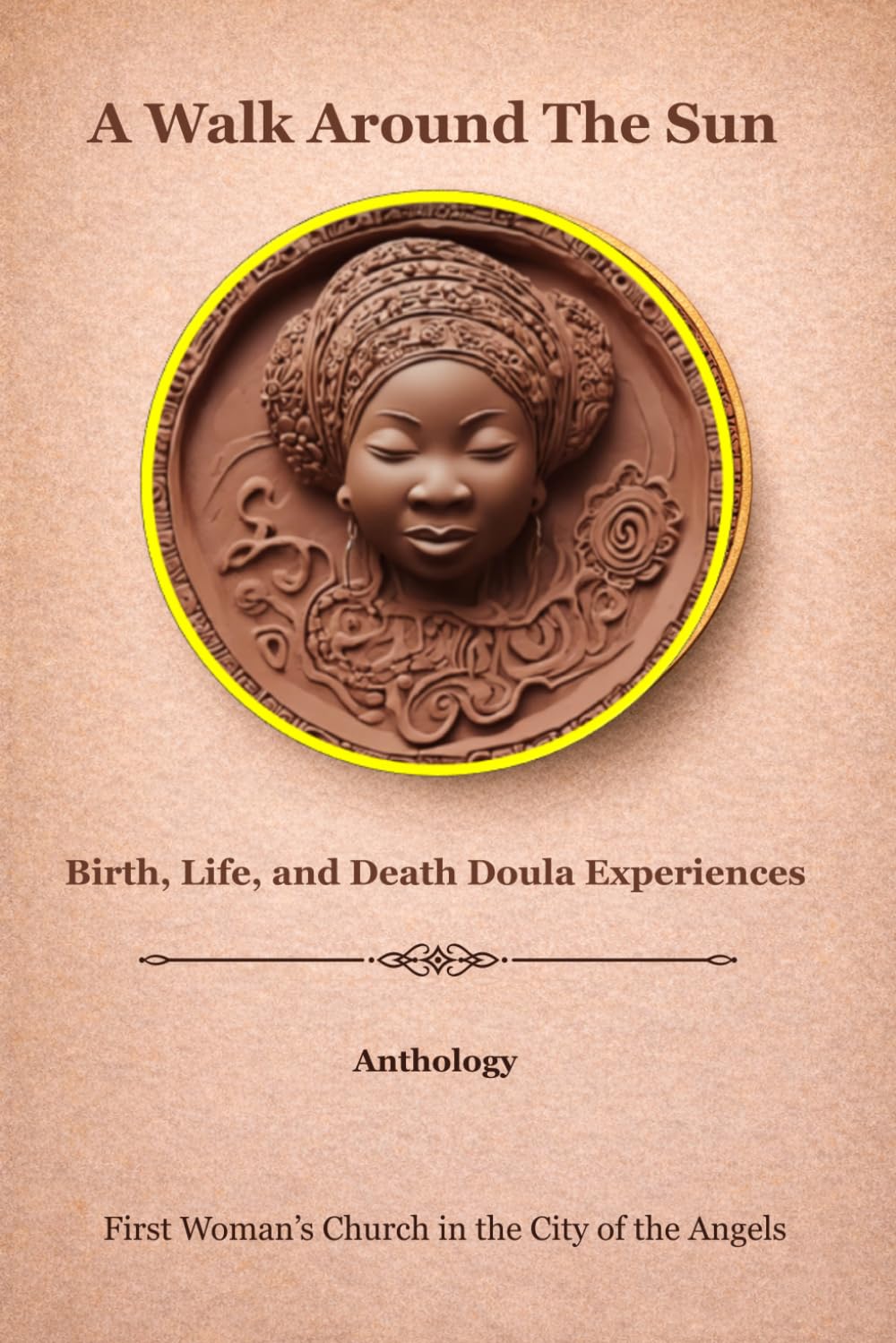 A Walk Around The Sun: Birth, Life, And Death Doula Experiences
