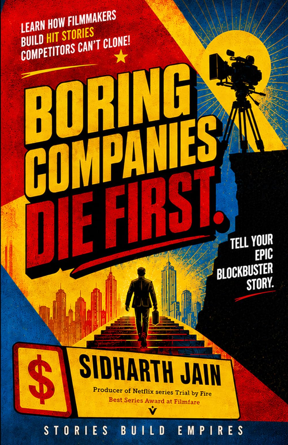 BORING COMPANIES DIE FIRST : Learn how filmmakers build Hit Stories competitors can’t clone
