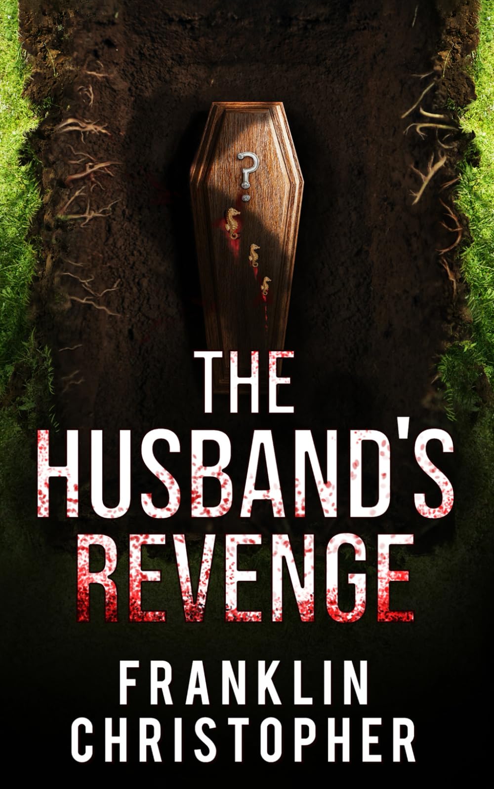 The Husband's Revenge: A Psychological Thriller (The Husband Series)