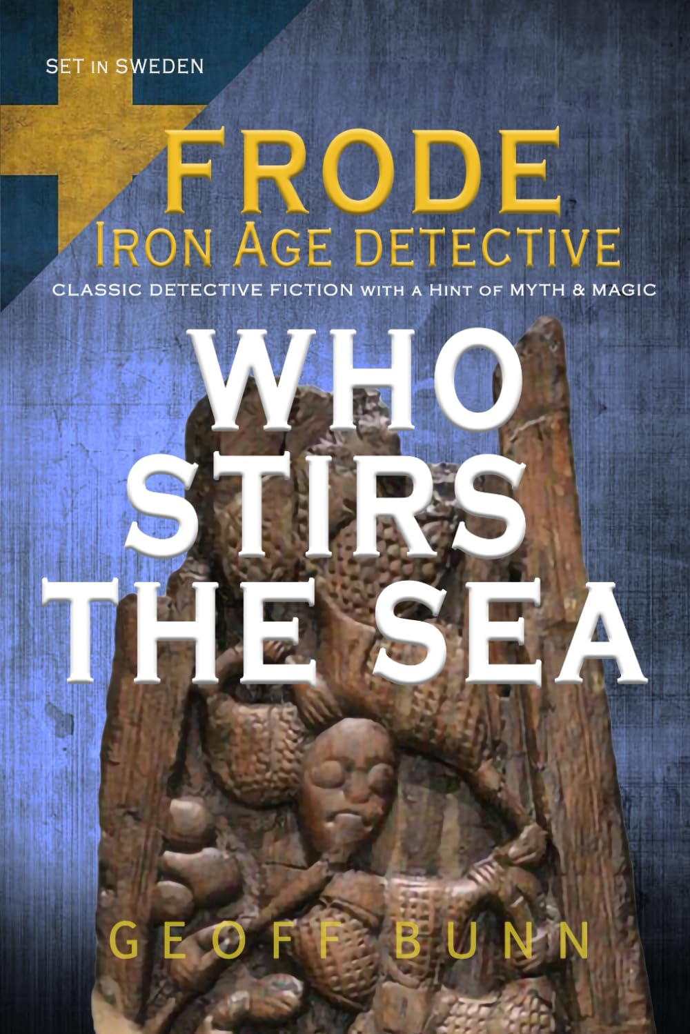 Who Stirs the Sea: Classic Detective Fiction with a Hint of Myth & Magic (Frode: Iron Age Detective)