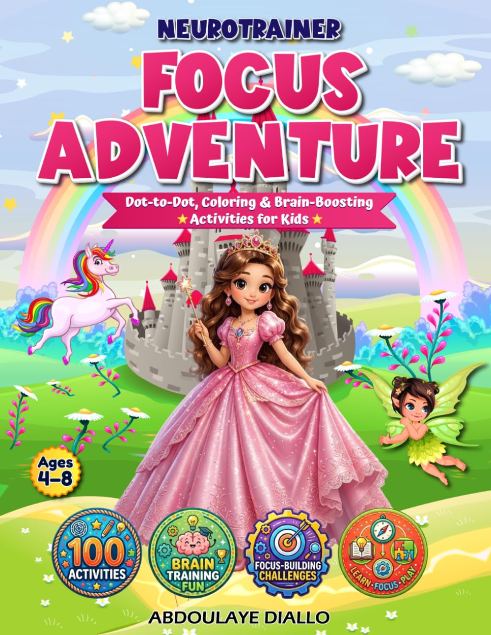 NEUROTRAINER FOCUS ADVENTURE: Dot-to-Dot, Coloring, and Brain-Boosting Activities to Improve Focus, Attention, Counting Skills, and Fine Motor Development for Kids Ages 4–8