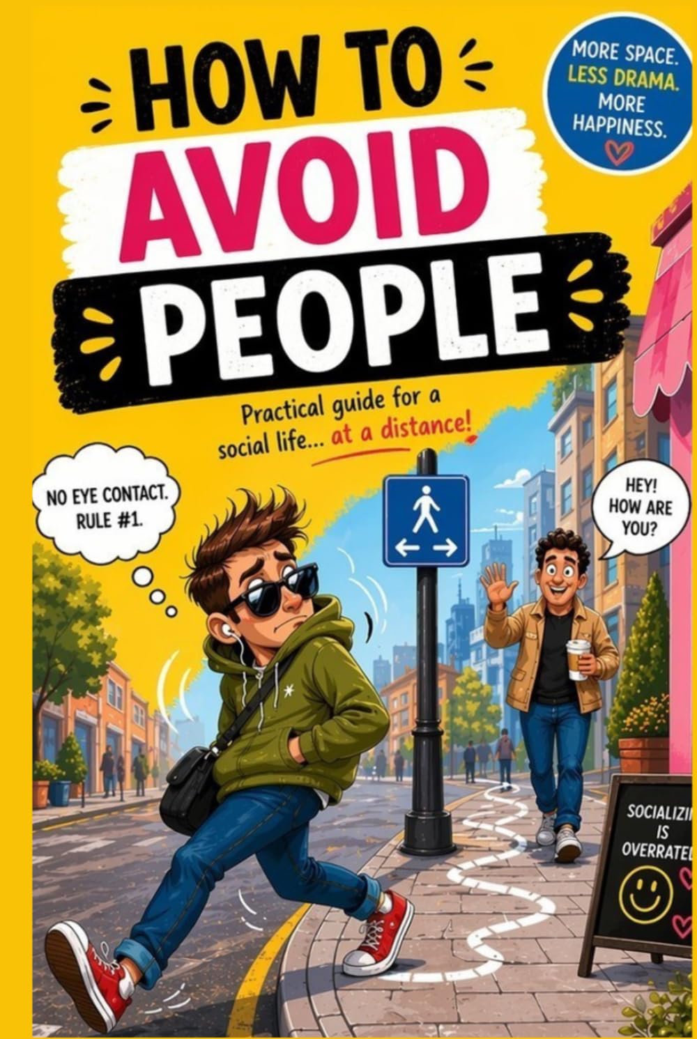 How to Avoid People: The Definitive Guide for Introverts, Misanthropes, and People Who Just Need Peace: The ultimate guide for introverts, misanthropes, and people who just need some peace
