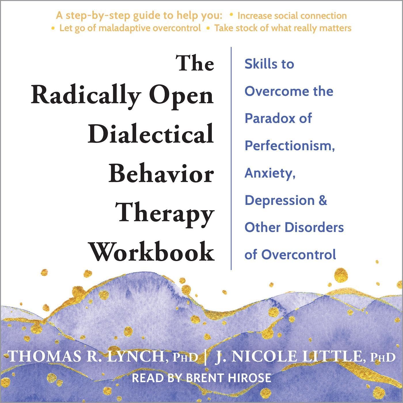  Thomas R. Lynch , J. Nicole Little  The Radically Open Dialectical Behavior Therapy Workbook