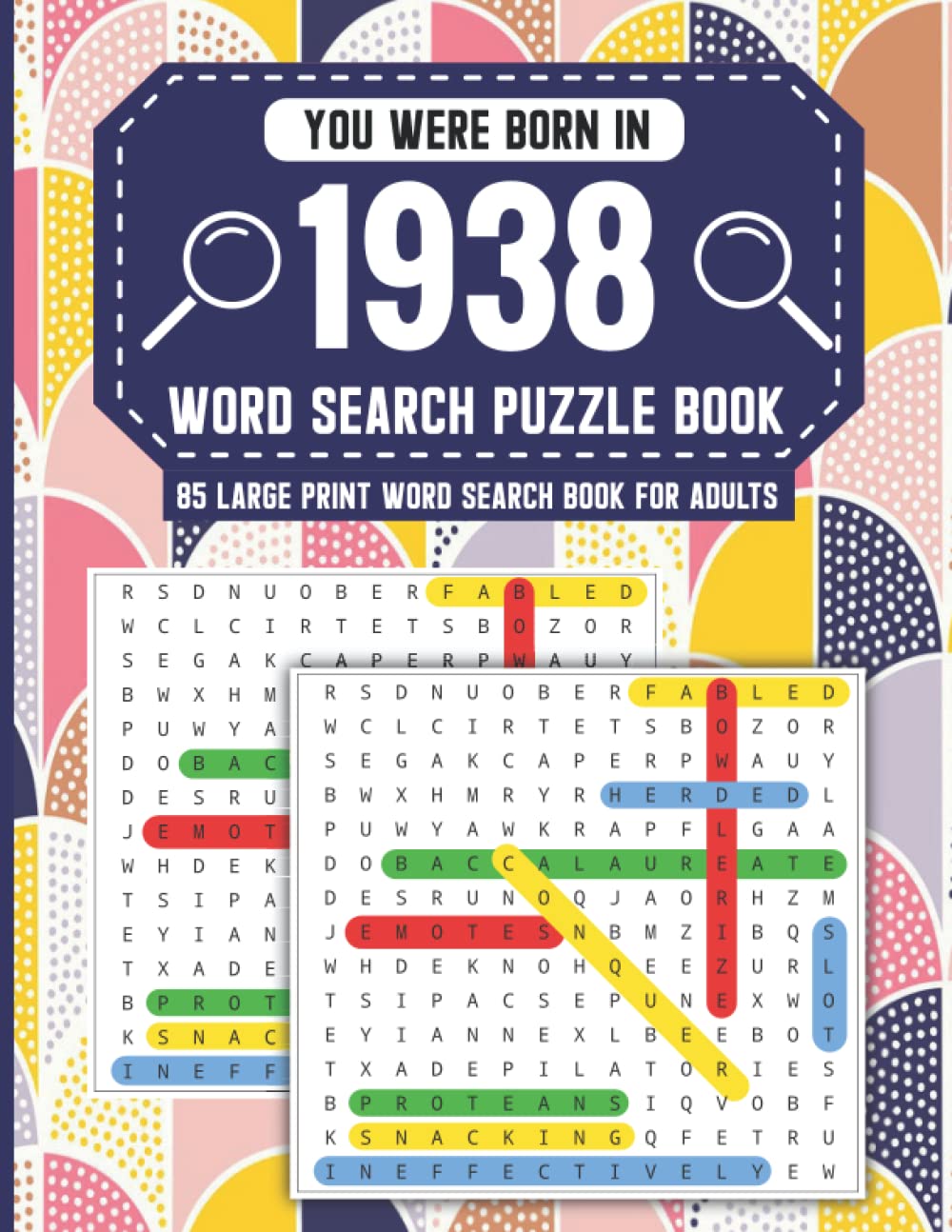 You Were Born In 1938: Word Search Book: Large-Print Word Search Book For Adults And All Puzzles Fans With 85 Puzzles With Solutions And Over 1500 Words To Find