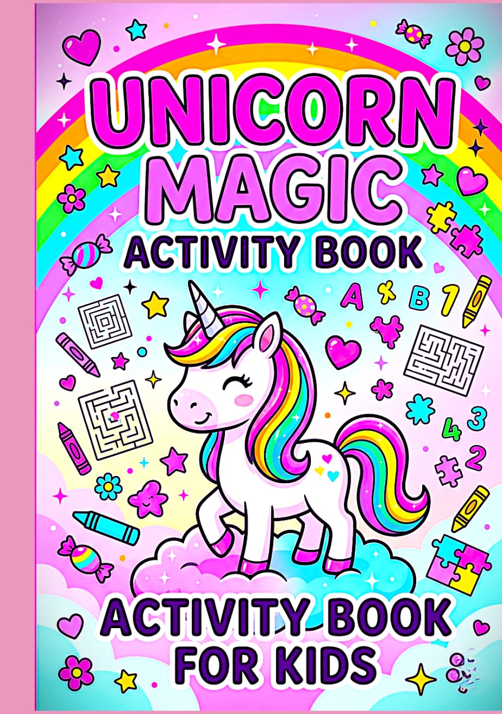 Unicorn Magic Activity Book for Kids: A Magical Journey of Creativity, Games, and Imagination for Boys and Girls Ages 4–8
