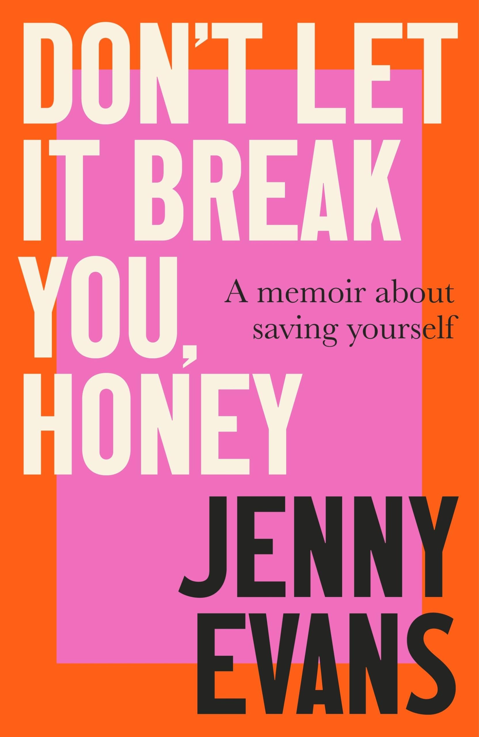 Don't Let it Break You, Honey: A Memoir About Saving Yourself. Evans, Evans,**