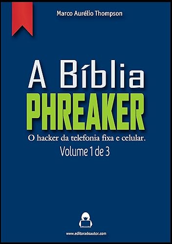 A Bíblia Phreaker - Volume 1 de 3: 1a Edição (2019-2020) (A Bíblia Hacker - 3a edição)