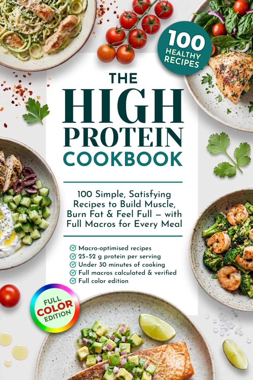 The High-Protein Kitchen: 100 Simple, Satisfying Recipes to Build Muscle, Burn Fat and Feel Full — with Full Macros for Every Meal and a Complete ... Loss and Muscle Building — Low Carb Recipes