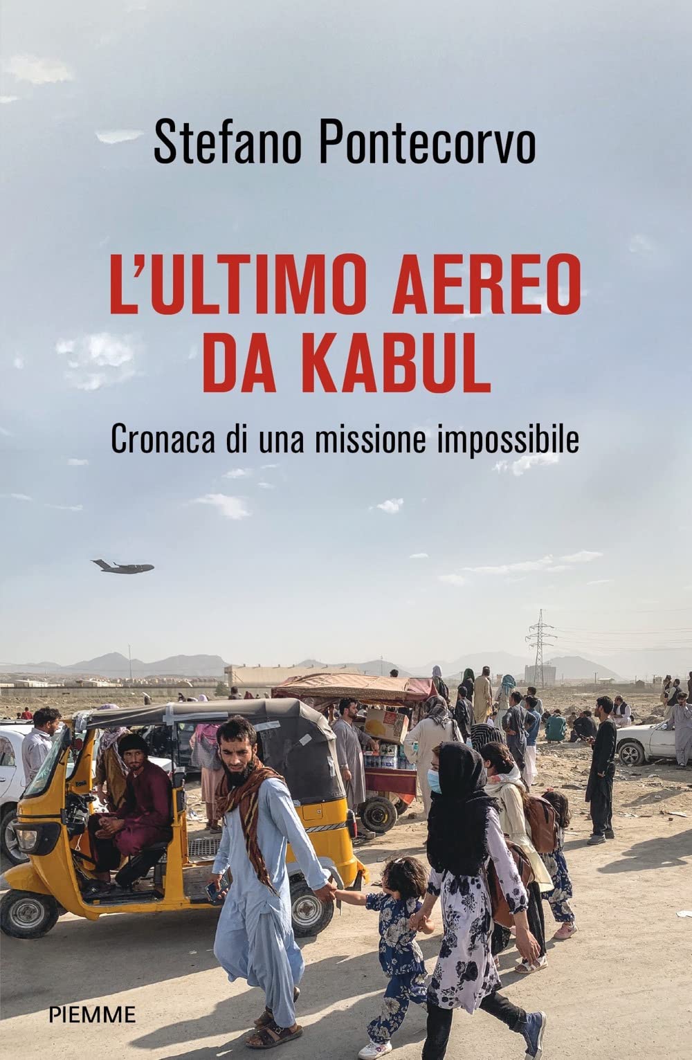 L'ultimo Aereo Da Kabul. Cronaca Di Una Missione Impossibile - 4