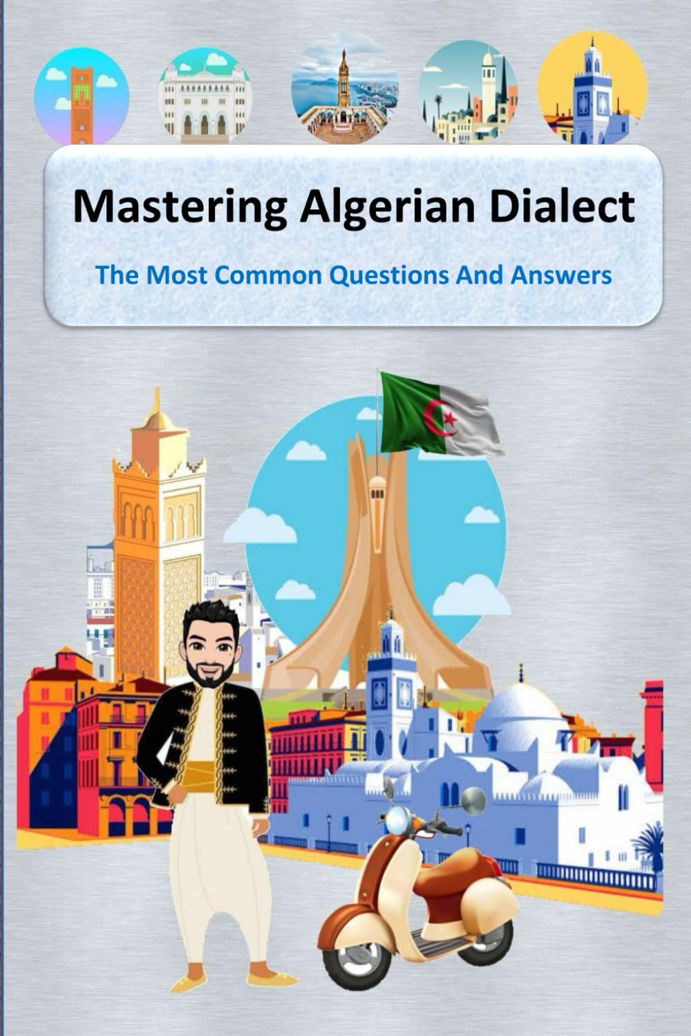 Mastering Algerian Dialect: The Most Common Questions And Answers