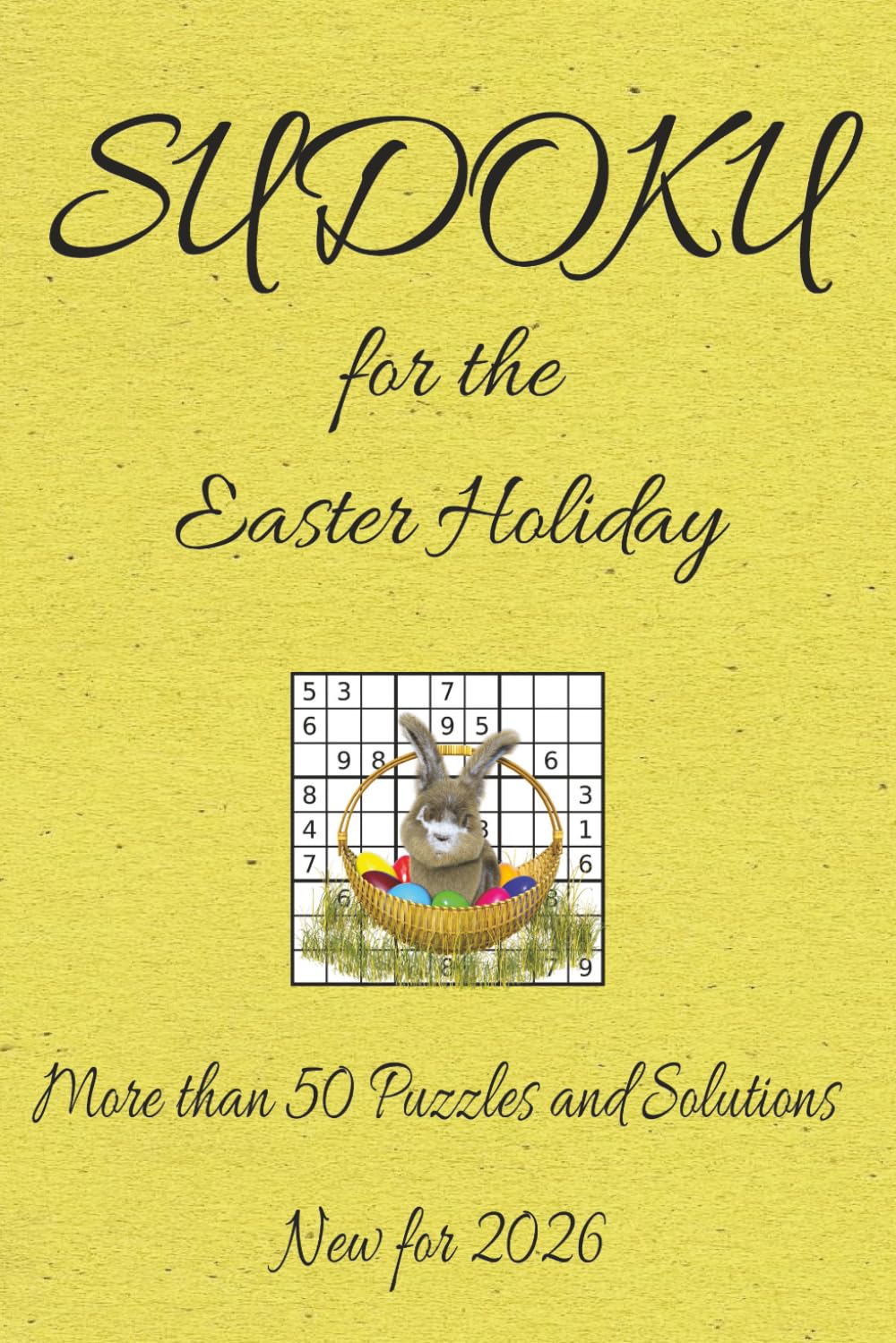 Sudoku Puzzle Book for the Easter Holiday: More than 50 puzzles and solutions-new for 2026