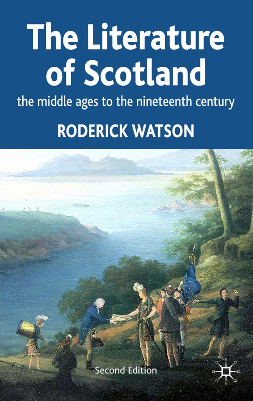 Literature Of Scotland: The Middle Ages to the Nineteenth Century