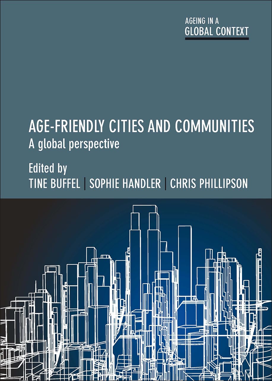 Age-friendly cities and communities: A global perspective (Ageing in a Global Context)