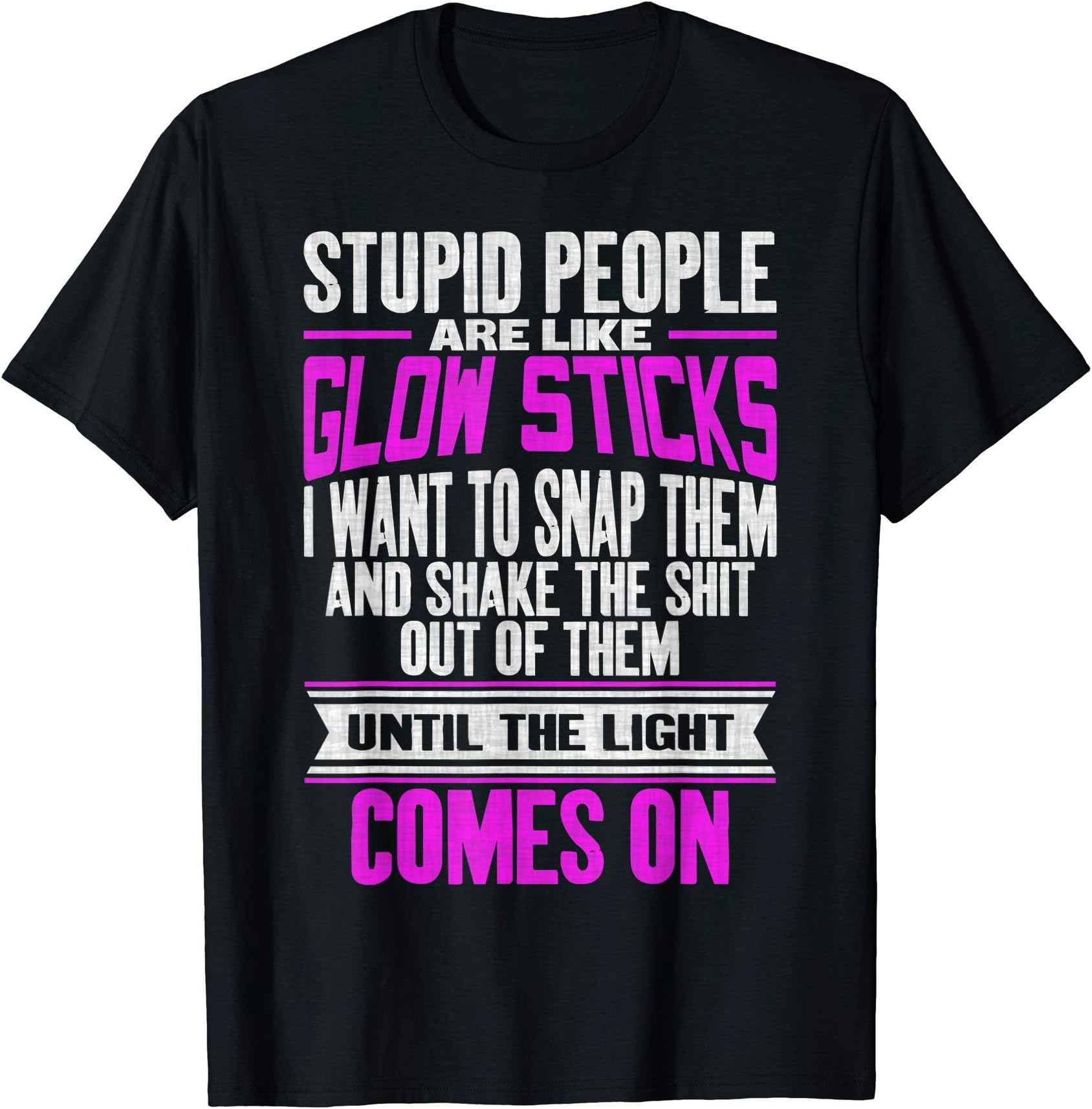 Funny Sarcastic quote giftStupid People Are Like Glow Sticks Funny Saying T-Shirt
