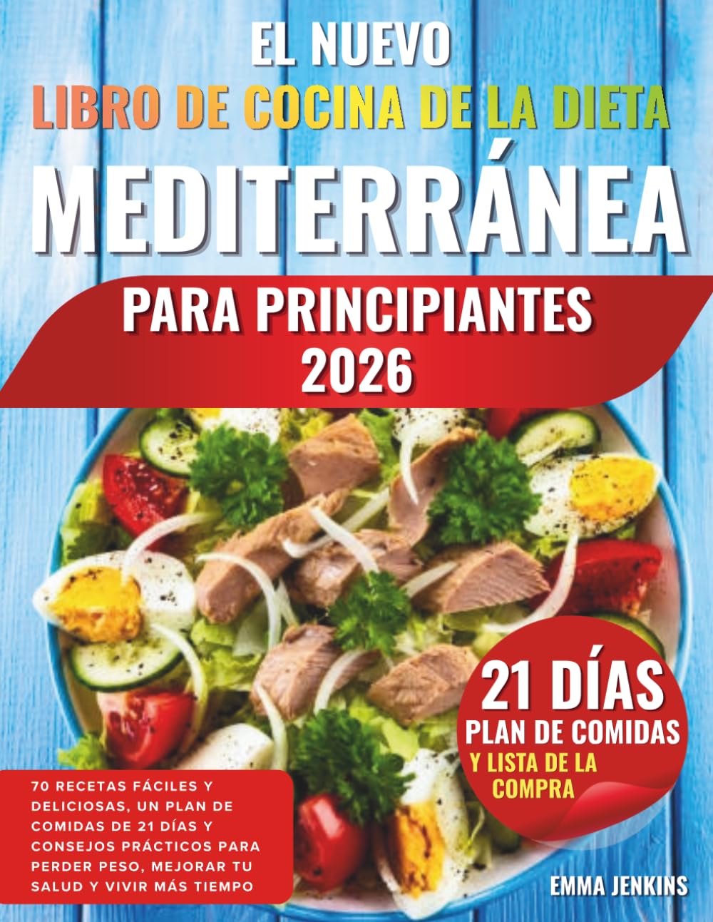 El Nuevo Libro De Cocina De La Dieta Mediterránea Para Principiantes 2026: 70 recetas fáciles y deliciosas, un plan de comidas de 21 días y consejos ... peso, mejorar tu salud y vivir más tiempo