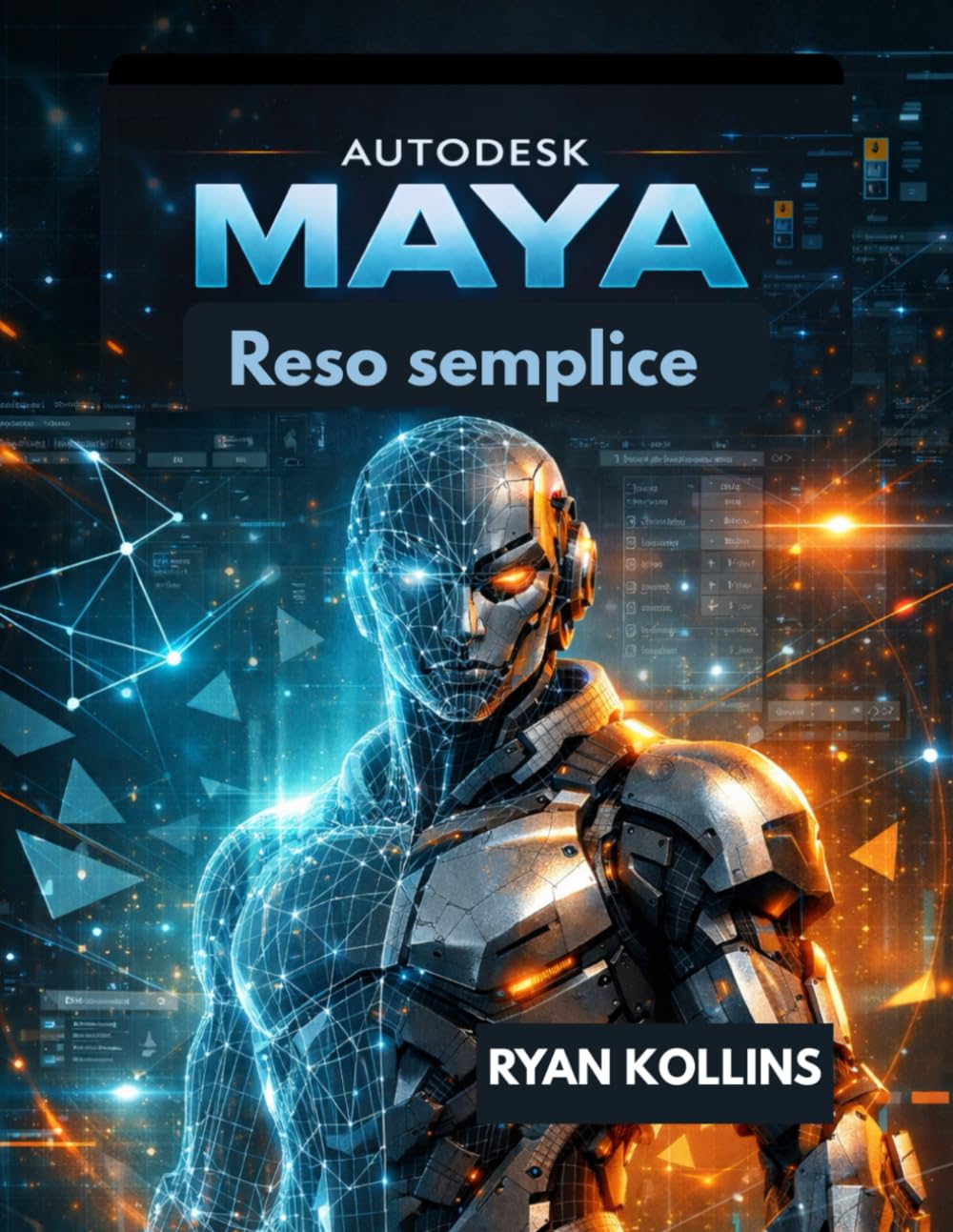 Autodesk Maya Reso facile: Una guida passo passo alla modellazione e all'animazione 3D