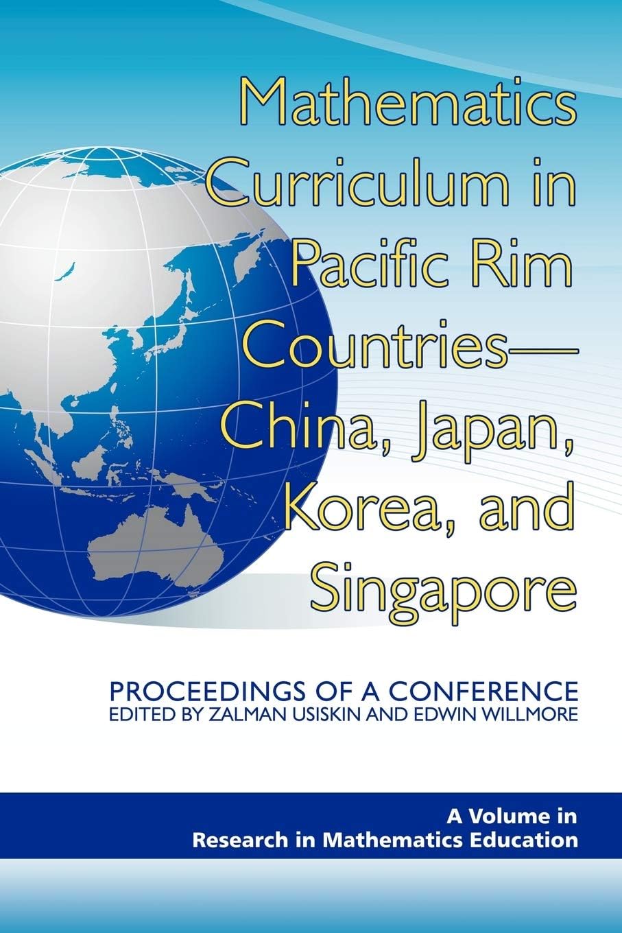 Mathematics Curriculum in Pacific Rim Countries- China, Japan, Korea, and Singapore Proceedings of a Conference (Research in Mathematics Education)      Kindle Edition