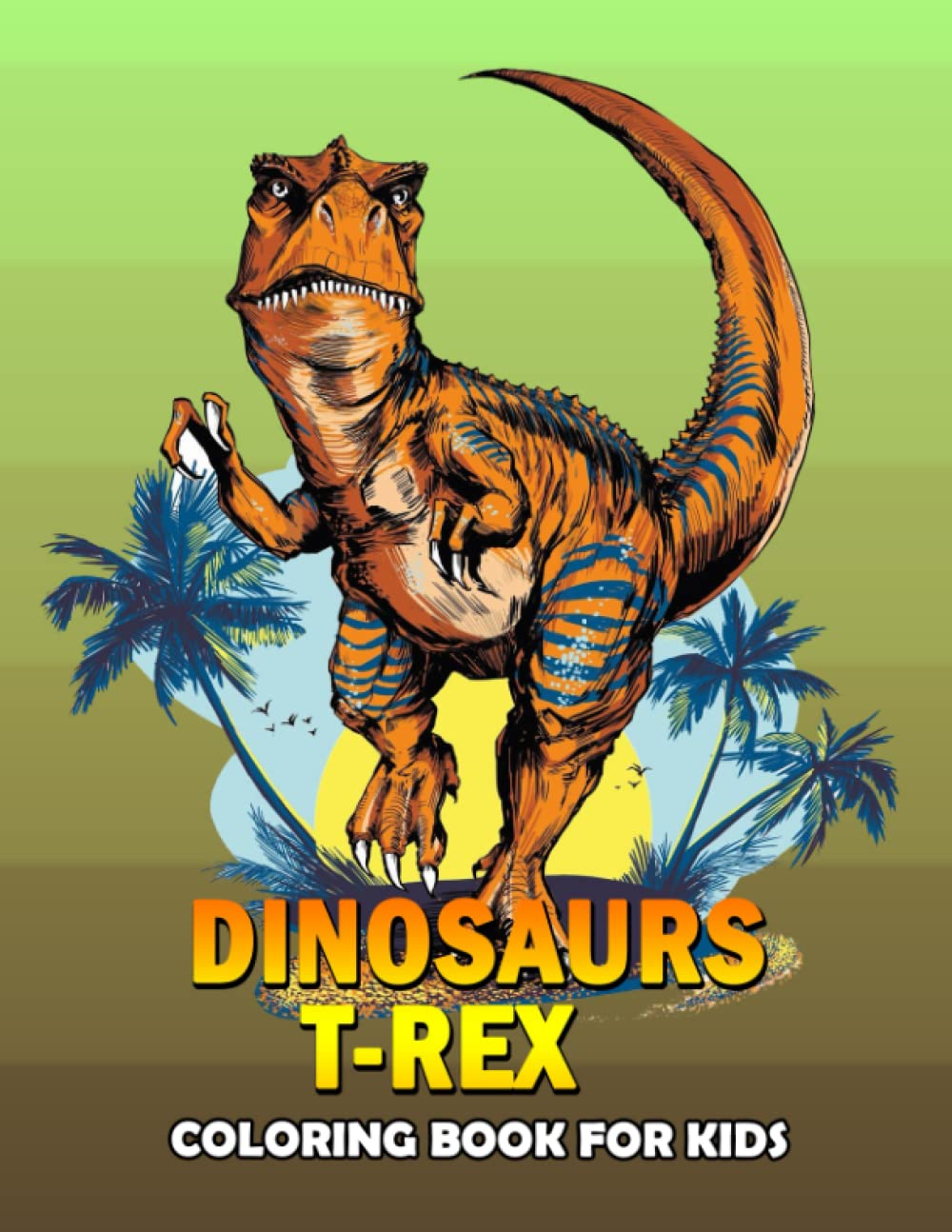 Buy Dinosaurs T-Rex Coloring Book For Kids: Stunning Coloring Pages Of