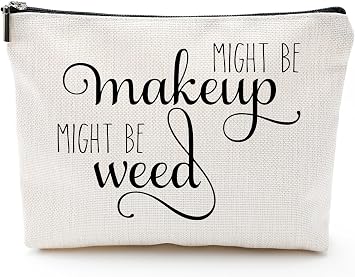 Might Be Makeup Might Be Weed Funny Makeup Bag Gift for Women Inspirational Cosmetics Pouch for Purse Travel Bag Cases for Toiletries Accessories Organizer