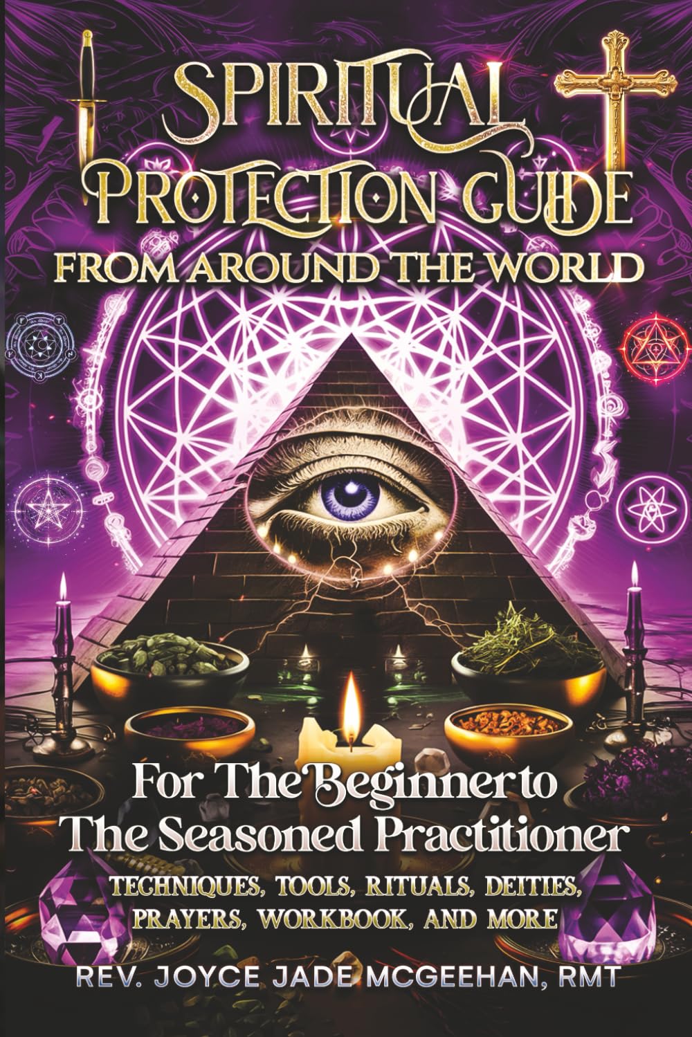 Spiritual Protection Guide From Around The World: For The Beginner To The Seasoned Practitioner