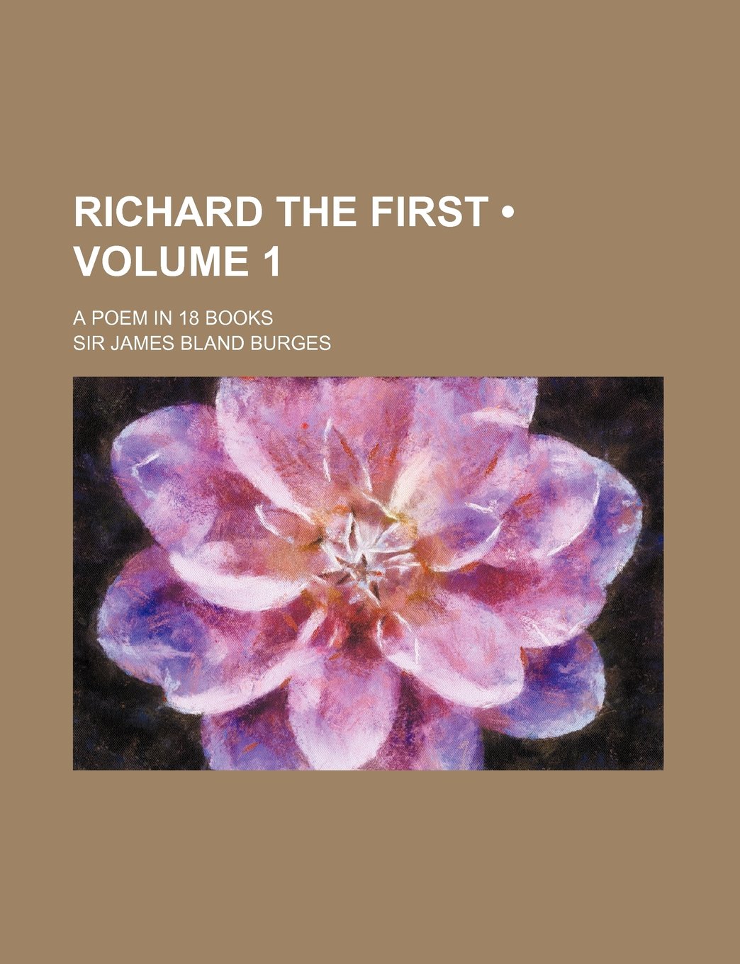 Richard the First (Volume 1); A Poem in 18 Books