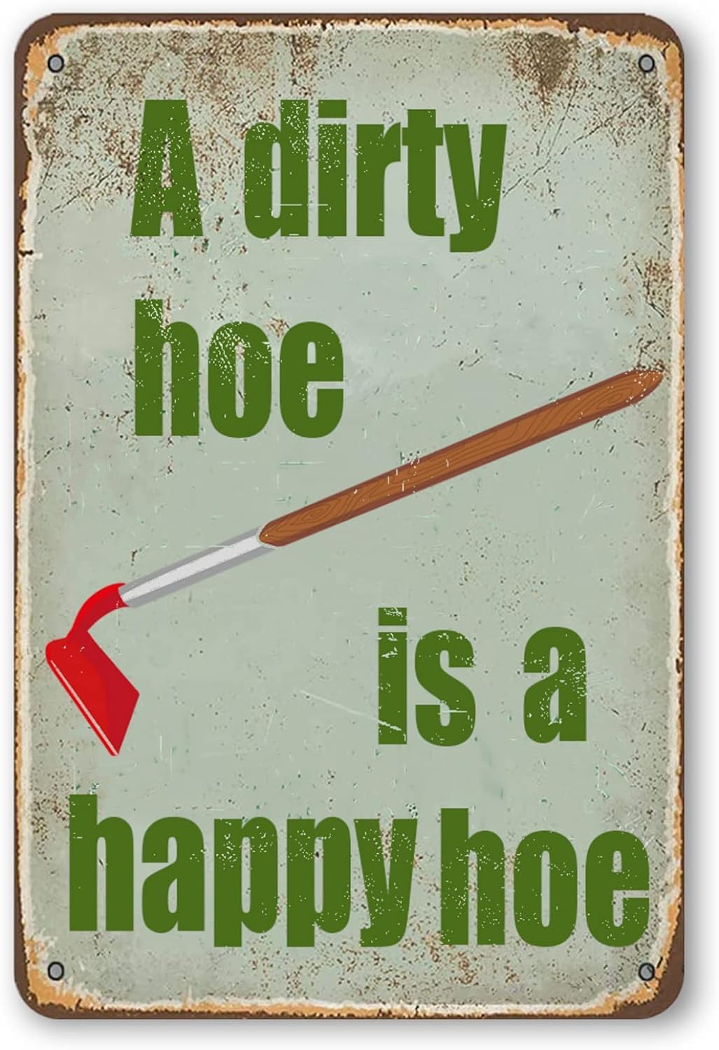 Anceky Style-10 A Dirty Hoe Is A Happy Hoe Signs Funny Garden Decor Retro Metal Tin Sign Outside Gardening Sign Gardening S Country Wall Decor Rustic Garage Home Farmhouse Wall Fence Decoration 8X12 Inch