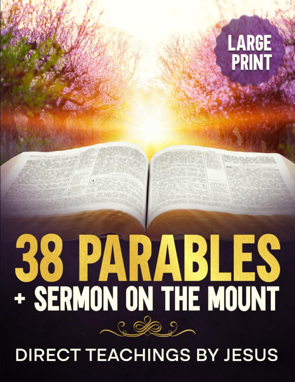 38 Parables + Sermon on the Mount Large Print: Direct Teachings by Jesus